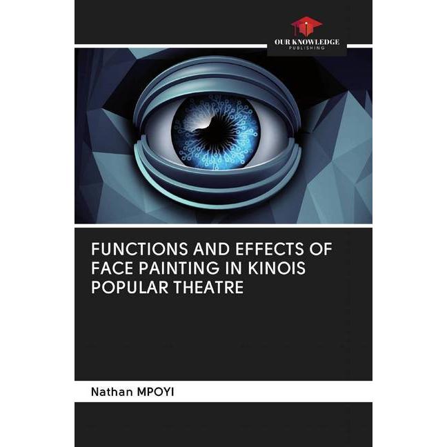 Functions And Effects Of Face Painting In Kinois Popular Theatre, Fachbücher von Nathan Mpoyi