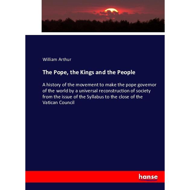The Pope, the Kings and the People, Fachbücher von William Arthur