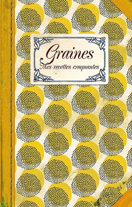 LES Graines mes recettes craquantes (Französisch, Pastor Martinez N., 2022)