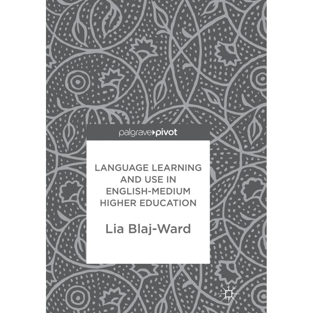 Language Learning and Use in English-Medium Higher Education, Fachbücher von Lia Blaj-Ward