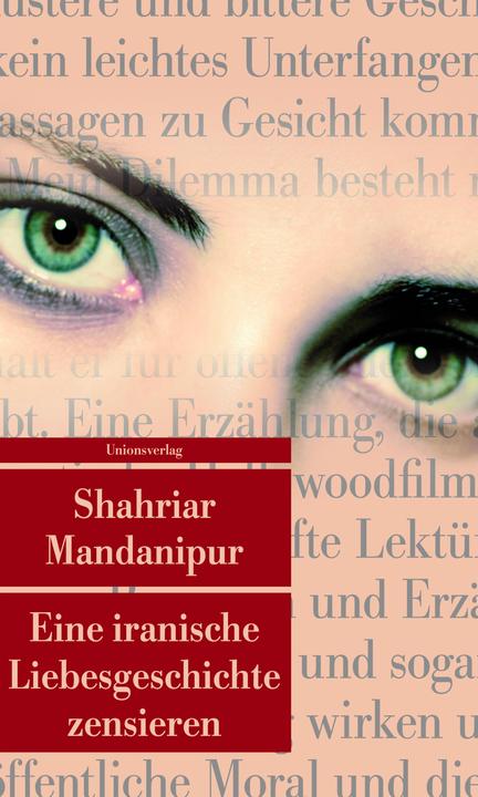Produktbild Eine iranische Liebesgeschichte zensieren (Deutsch, Shahriar Mandanipur, 2011)