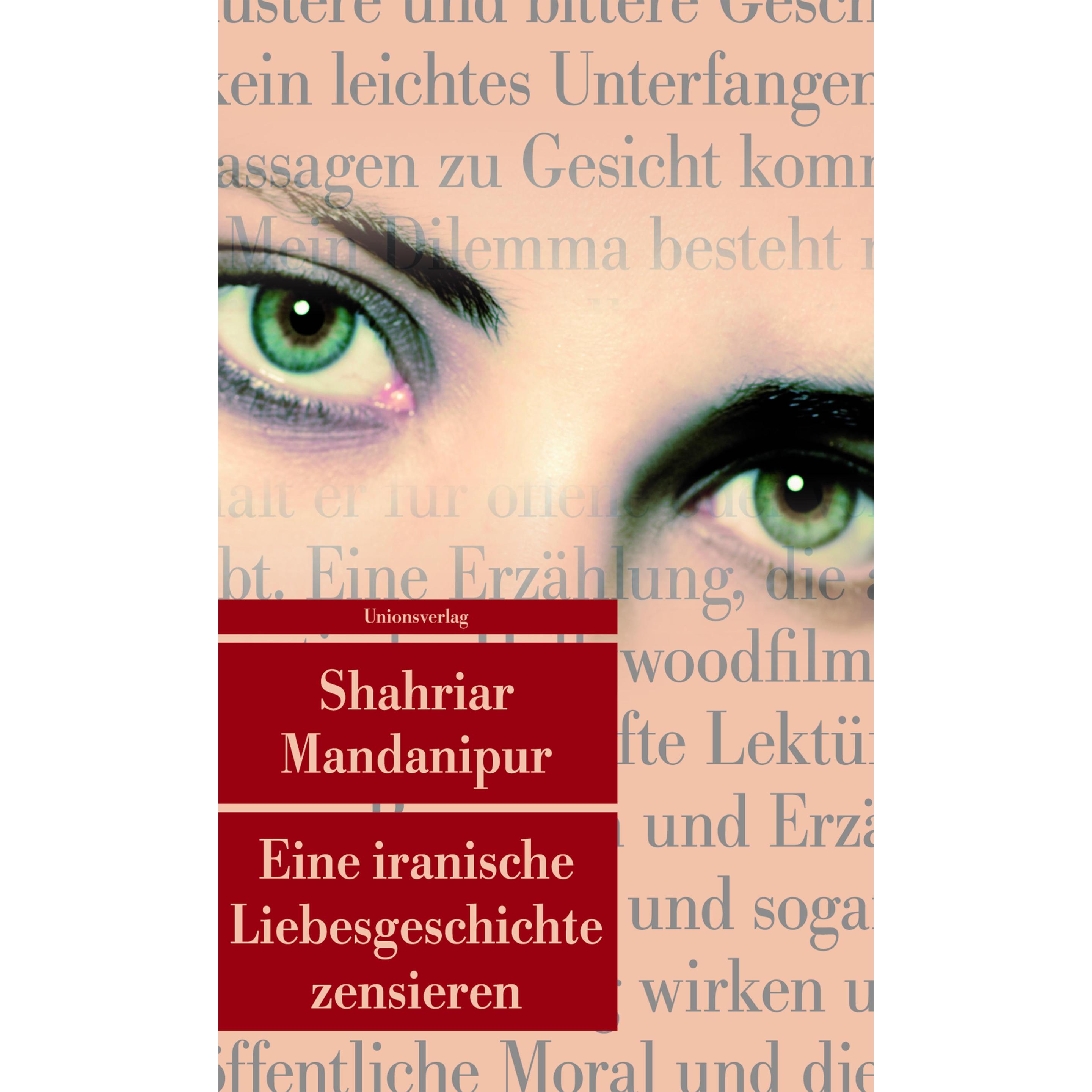 Eine iranische Liebesgeschichte zensieren, Belletristik von Shahriar Mandanipur
