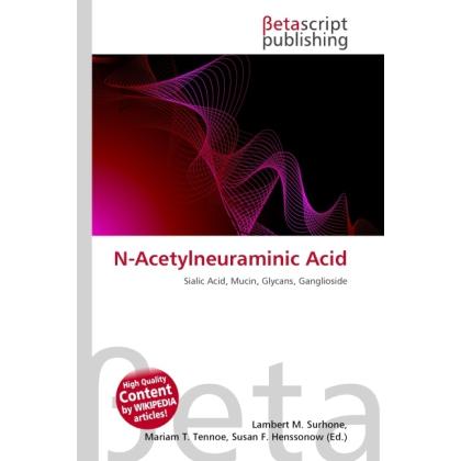 N-Acetylneuraminic Acid, Fachbücher von Lambert M. Surhone, Miriam T. Timpledon, Susan F. Marseken
