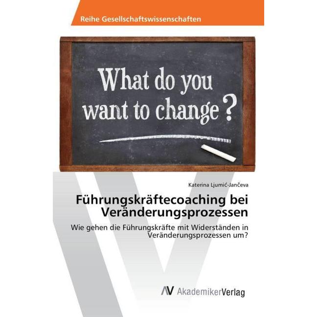 Führungskräftecoaching bei Veränderungsprozessen, Fachbücher von Katerina Ljumic-Janceva