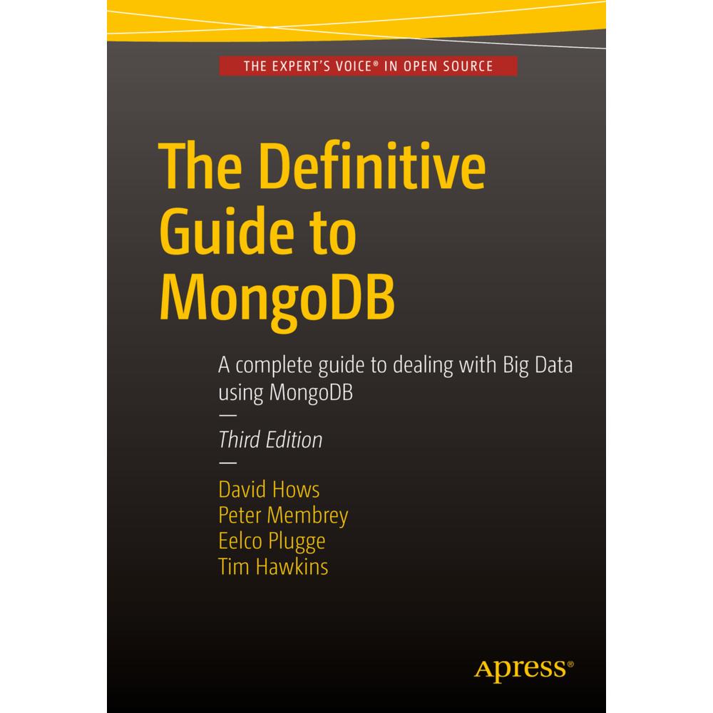 The Definitive Guide to MongoDB, Fachbücher von Tim Hawkins, Peter Membrey, Eelco Plugge, David Hows