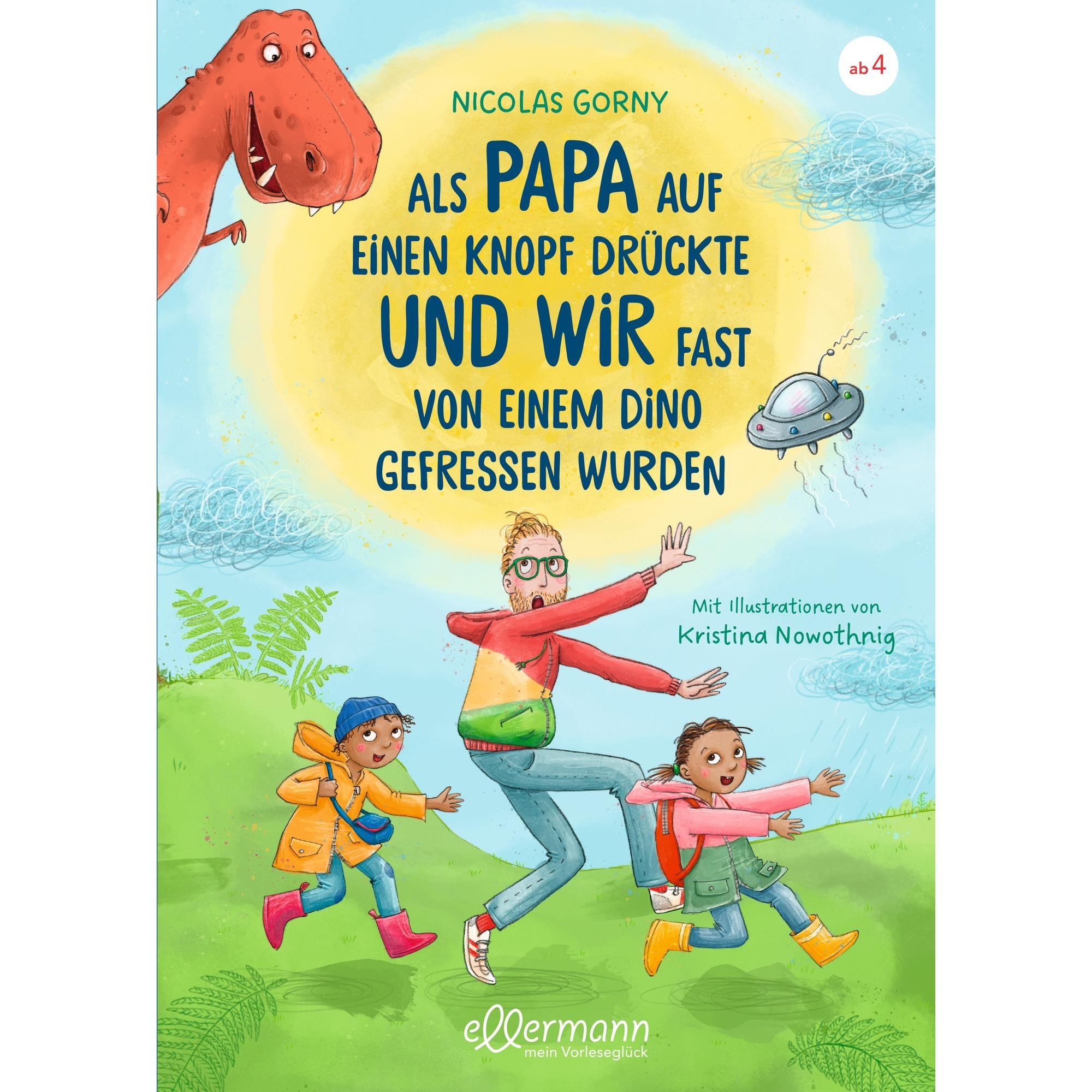 Als Papa auf einen Knopf drückte und wir fast von einem Dino gefressen wurden, Kinderbücher von Nicolas Gorny