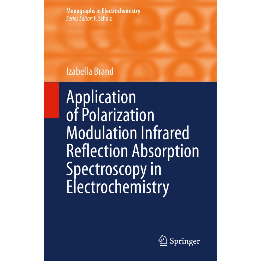 Application of Polarization Modulation Infrared Reflection Absorption Spectroscopy in Electrochemist, Fachbücher von Iza...