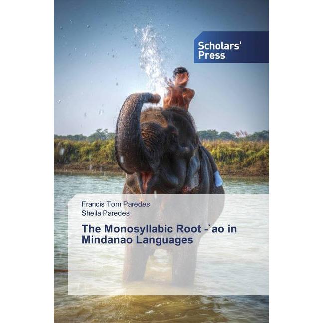 The Monosyllabic Root -'ao in Mindanao Languages, Fachbücher von Francis Tom Paredes, Sheila Paredes