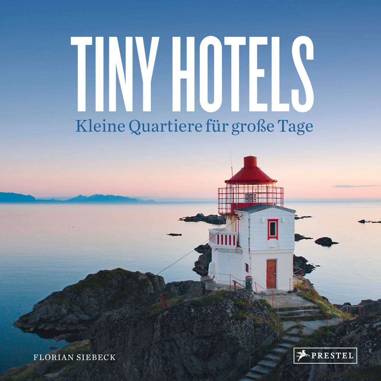 Tiny Hotels, Ratgeber von Florian Siebeck