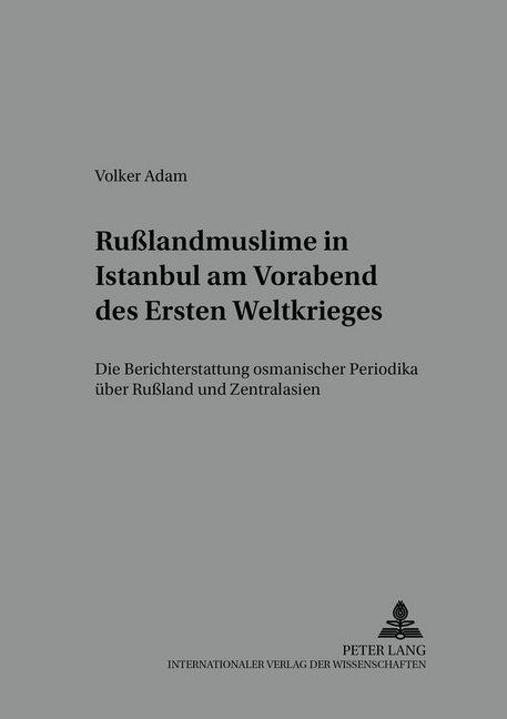Produktbild Russlandmuslime in Istanbul am Vorabend des Ersten Weltkrieges (Deutsch, Volker Adam, 2002)