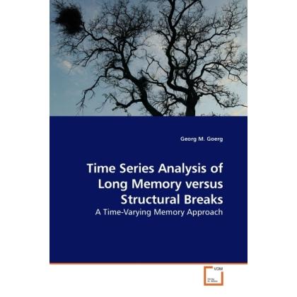 Time Series Analysis of Long Memory versus Structural Breaks, Fachbücher von Georg M. Goerg