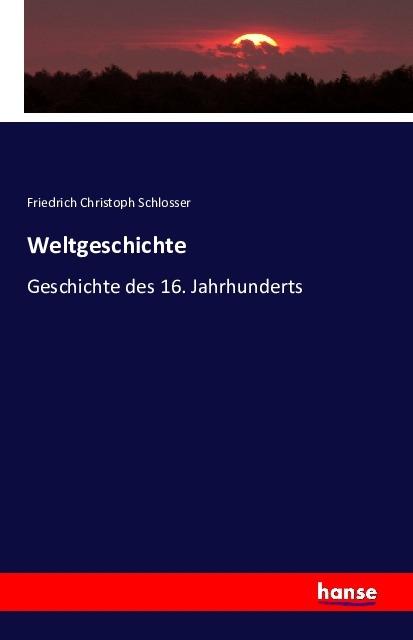 Produktbild Weltgeschichte (Deutsch, Friedrich Christoph Schlosser, 2016)