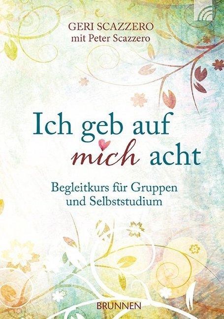 Produktbild Brunnen Ich geb auf mich acht (Deutsch, Geri Scazzero, Peter Scazzero, 2015)