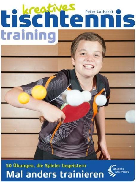 Produktbild Kreatives Tischtennistraining (Deutsch, Peter Luthardt, 2015)