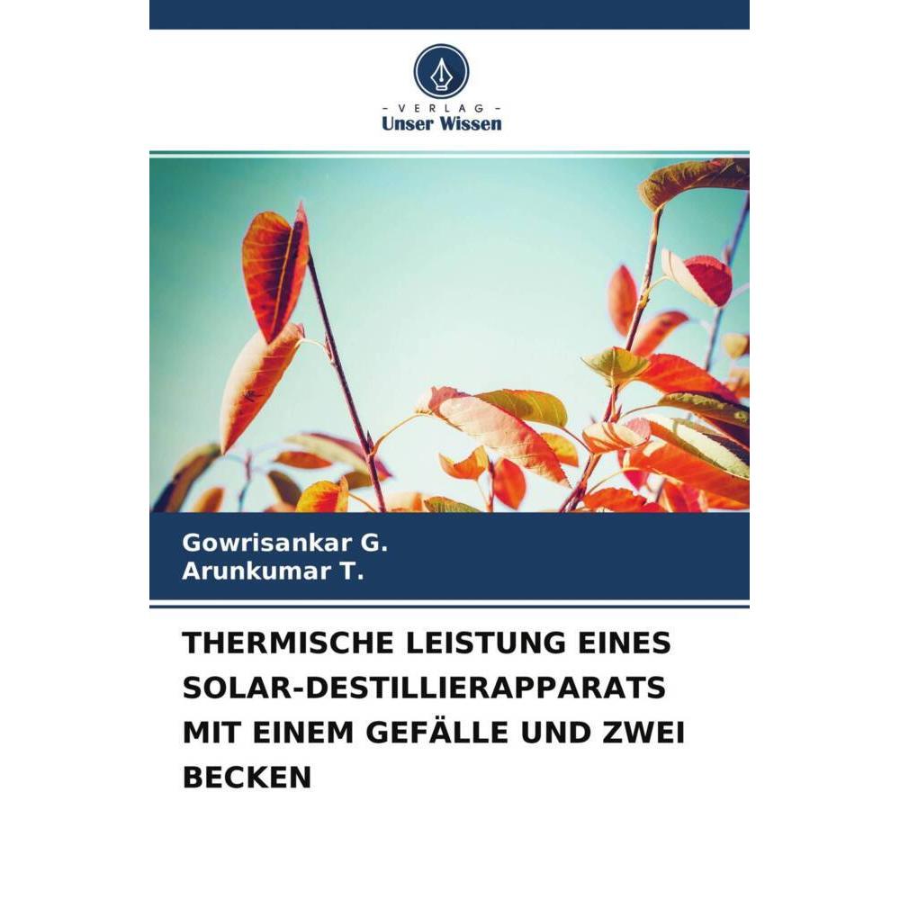 Thermische Leistung Eines Solar-Destillierapparats Mit Einem Gefälle Und Zwei Becken, Fachbücher von Gowrisankar G., Aru...
