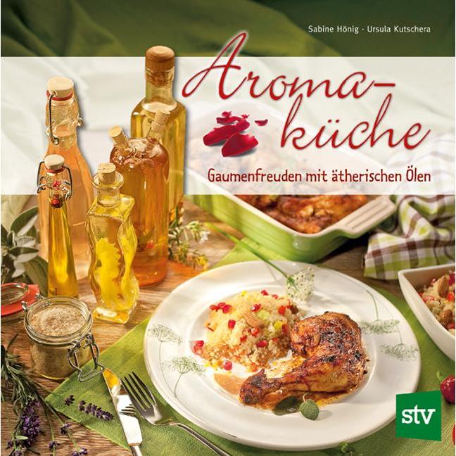 Aromaküche, Ratgeber von Sabine Hönig, Ursula Kutschera