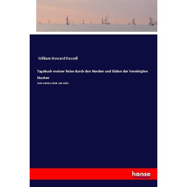 Tagebuch meiner Reise durch den Norden und Süden der Vereinigten Staaten, Ratgeber von William Howard Russell