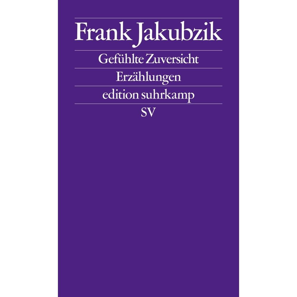 Gefühlte Zuversicht, Belletristik von Frank Jakubzik