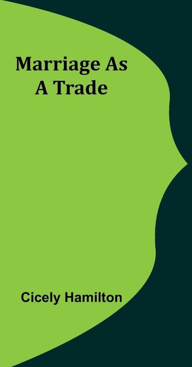 Alpha Edition Marriage as a Trade (Englisch, Cicely Hamilton, 2023)