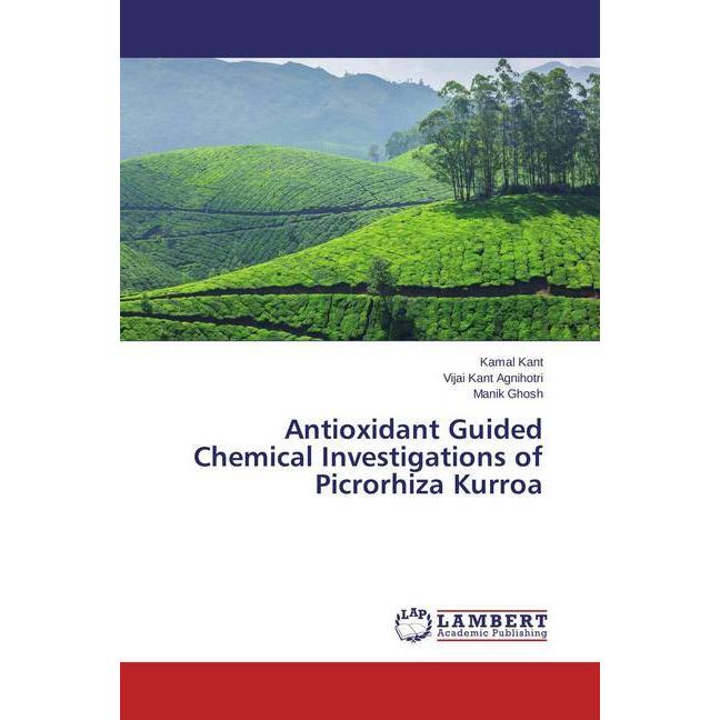 Antioxidant Guided Chemical Investigations of Picrorhiza Kurroa, Fachbücher von Manik Ghosh, Vijai Kant Agnihotri, Kamal...