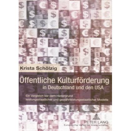 Öffentliche Kulturförderung in Deutschland und den USA, Fachbücher von Krista Schölzig