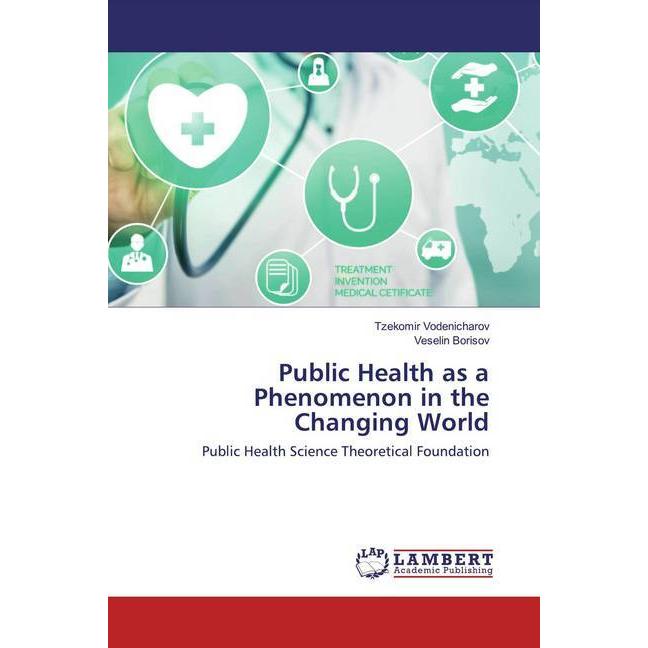 Public Health as a Phenomenon in the Changing World, Fachbücher von Veselin Borisov, Tzekomir Vodenicharov