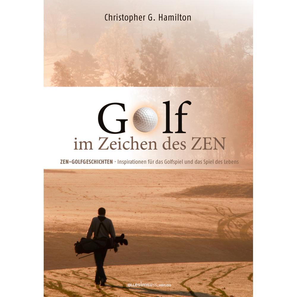 Golf Im Zeichen Des Zen, Ratgeber von Christopher G. Hamilton
