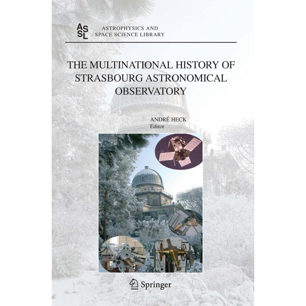 The Multinational History of Strasbourg Astronomical Observatory, Fachbücher von Andre Heck