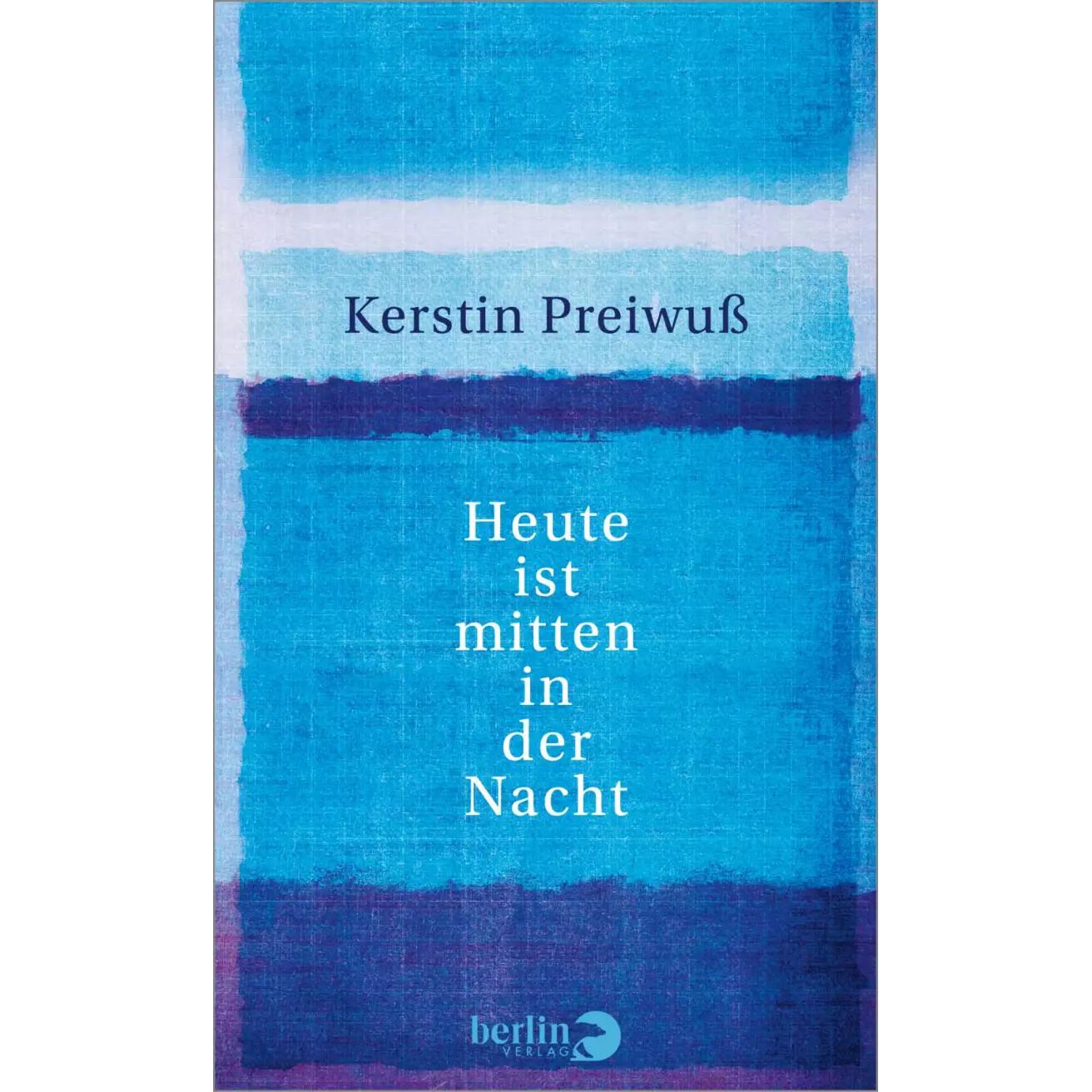 Heute ist mitten in der Nacht, Belletristik von Kerstin Preiwuß
