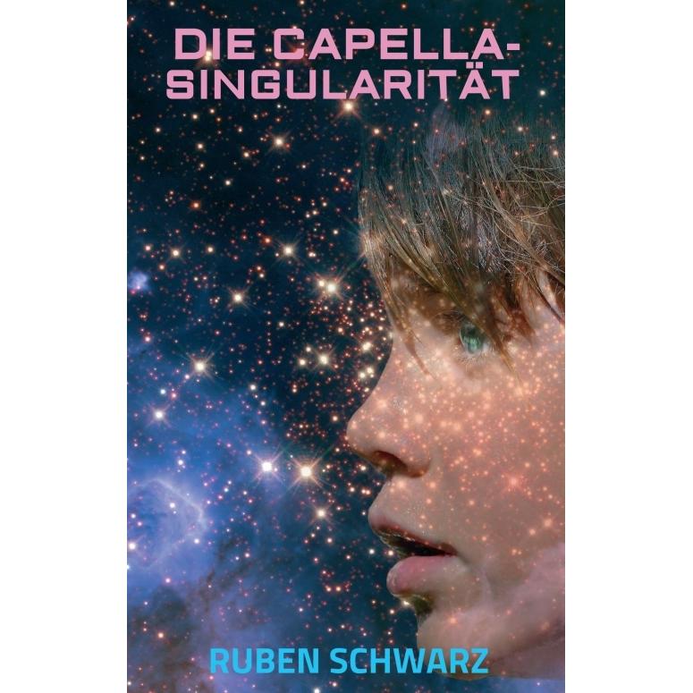 Die Capella-Singularität, Belletristik von Ruben Schwarz