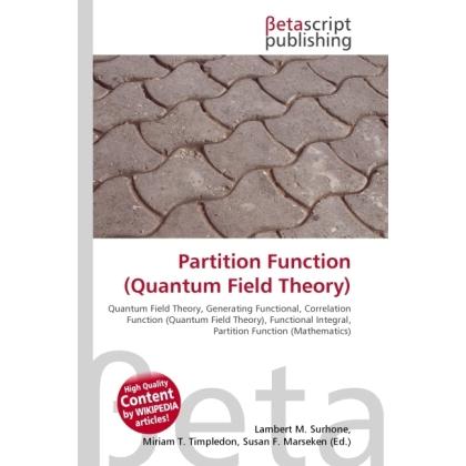 Partition Function (Quantum Field Theory), Fachbücher von Lambert M. Surhone, Miriam T. Timpledon, Susan F. Marseken