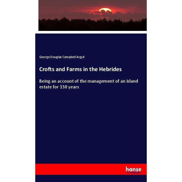 Crofts and Farms in the Hebrides, Fachbücher von George Douglas Campbell Argyll