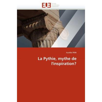 La Pythie, mythe de l'inspiration?, Fachbücher von Aurélie Prin
