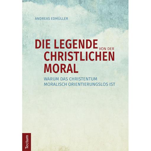 Die Legende von der christlichen Moral, Fachbücher von Andreas Edmüller