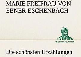 Produktbild Die schönsten Erzählungen (Deutsch, Marie von Ebner-Eschenbach, 2012)