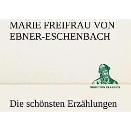 Die schönsten Erzählungen, Belletristik von Marie von Ebner-Eschenbach