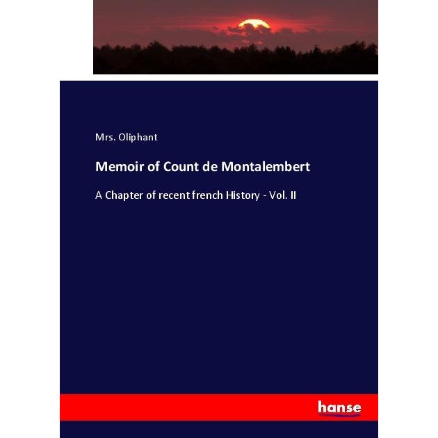 Memoir of Count de Montalembert, Fachbücher von Margaret Oliphant