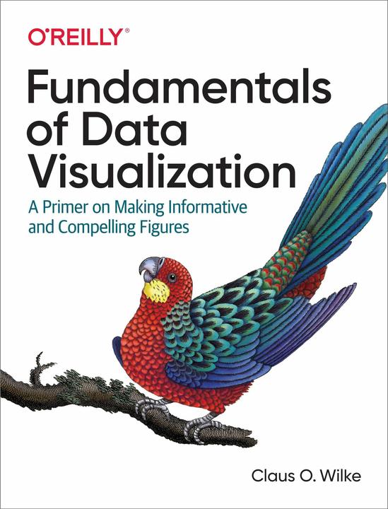 Fundamentals of Data Visualization (English, Claus Wilke, 2019)