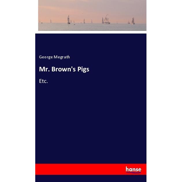 Mr. Brown's Pigs, Belletristik von George Megrath