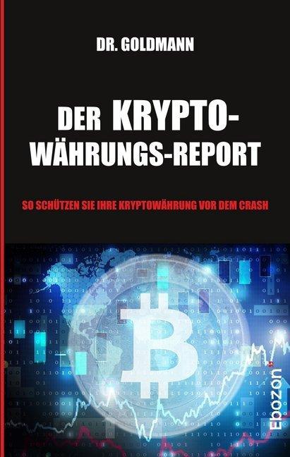 Produktbild Der Kryptowährungs-Report (Deutsch, Dr. Goldmann, 2018)