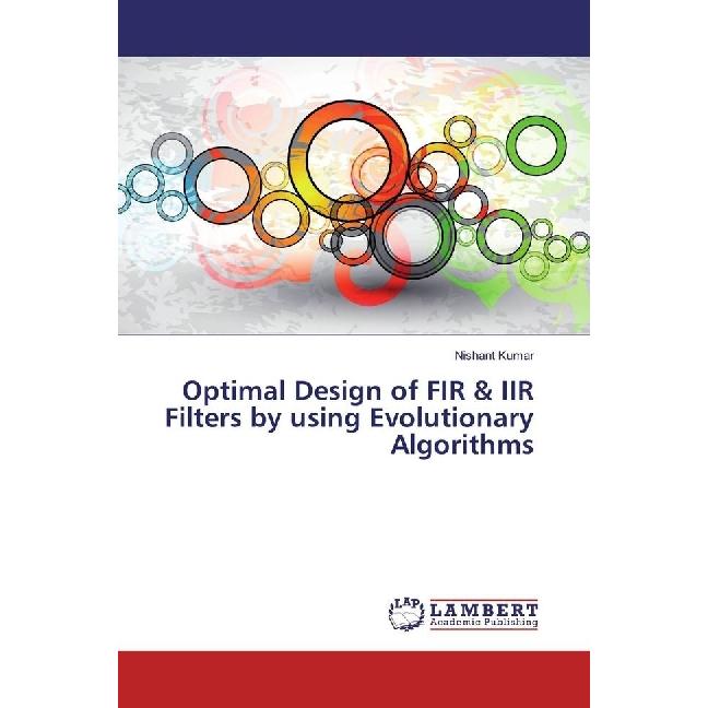 Optimal Design of FIR & IIR Filters by using Evolutionary Algorithms, Fachbücher von Nishant Kumar