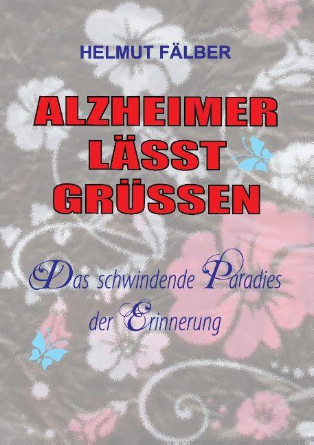 Produktbild Alzheimer Lässt Grüssen (Deutsch, Helmut Fälber, 2015)