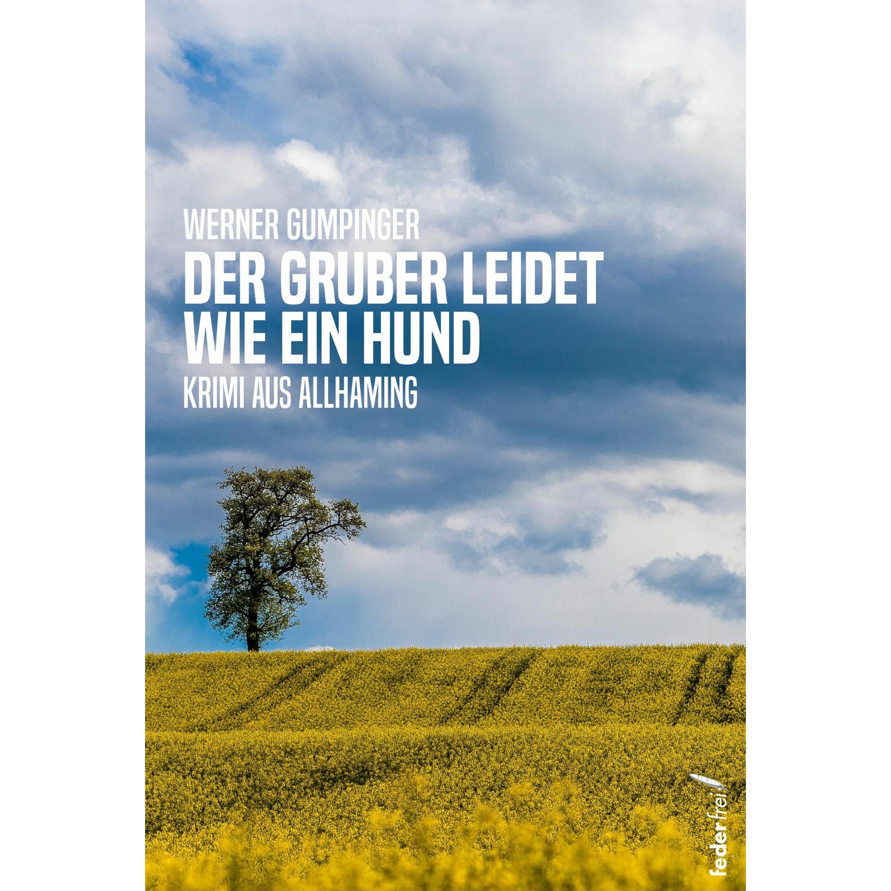 Gumpinger:Der Gruber leidet wie ein Hun, Belletristik von Werner Gumpinger