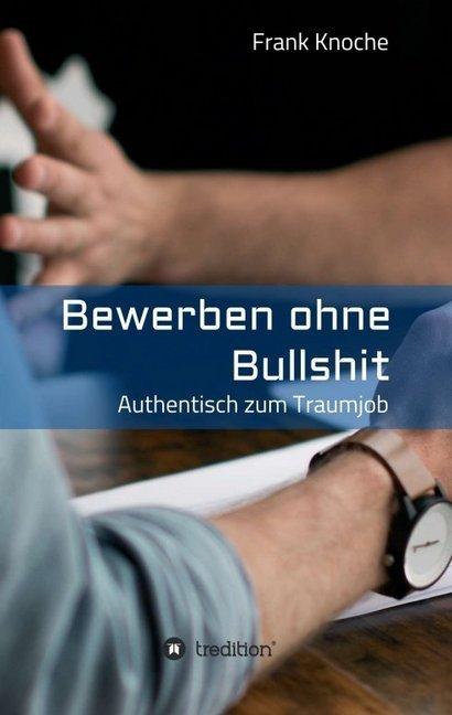 Produktbild Bewerben ohne Bullshit (Deutsch, Frank Knoche, 2017)