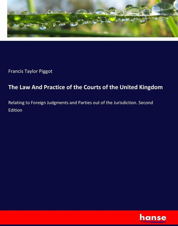 Produktbild The Law And Practice of the Courts of the United Kingdom (Deutsch, Francis Taylor Piggot, 2017)