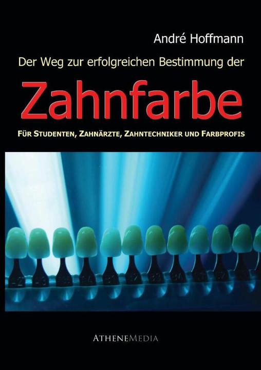 Produktbild Der Weg zur erfolgreichen Bestimmung der Zahnfarbe (Deutsch, André Hoffmann, 2010)