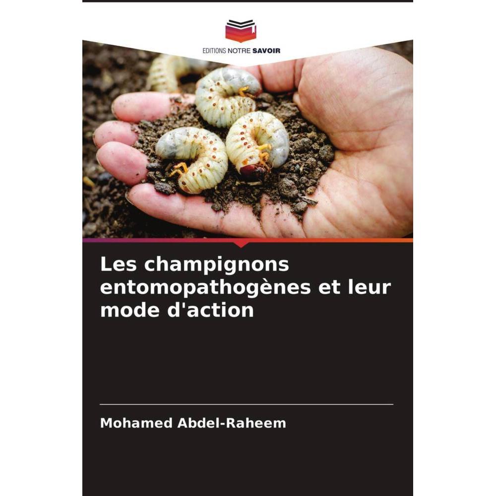 Les champignons entomopathogènes et leur mode d'action, Fachbücher von Mohamed Abdel-Raheem