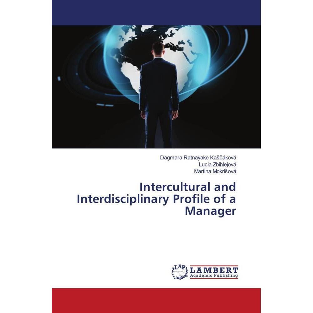 Intercultural and Interdisciplinary Profile of a Manager, Fachbücher von Martina Mokrisová, Dagmara Ratnayake Kascáková,...