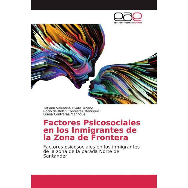 Factores Psicosociales en los Inmigrantes de la Zona de Frontera, Fachbücher von Liliana Contreras Manrique, Tatiana Val...