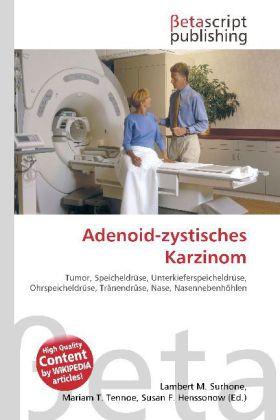 Produktbild Adenoid-zystisches Karzinom (Deutsch, Lambert M. Surhone, Mariam T. Tennoe, Susan F. Henssonow, 2010)